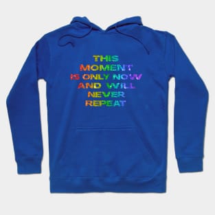 Unique Present: 'This Moment is Only Now' - Timeless Quote | Mindfulness & Reflection Hoodie